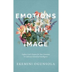 (英文圖書)Emotions in His Image: Explore God's Purpose for Your Emotions & Cultivate Emoti... 精裝版, Ekemini Ogunsola, 英文