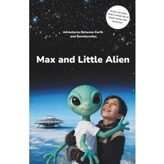 (영문도서)Max and Little Alien: Adventures Between Earth and Banxterostos Paperback, Independently Published, English, 9798277176382