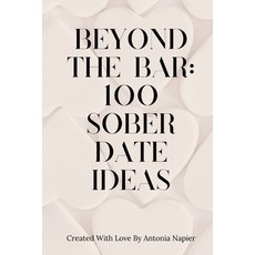 (영문도서) Beyond the Bar: 100 Sober Date Ideas Paperback, Independently Published, English, 9798878341295