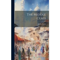 (영문도서) The Middle Class Hardcover, Legare Street Press, English, 9781020818790