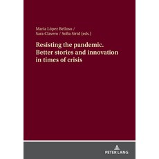(영문도서) Resisting the Pandemic. Better Stories and Innovation in Times of Crisis Paperback, Peter Lang Gmbh, Internatio..., English, 9783631912300
