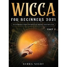 Wicca For Beginners 2021: An Introduction To Wiccan Magic and Rituals Part 2 Hardcover, Tyler MacDonald, English, 9781954182653
