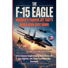 (영문도서)The F-15 Eagle: America's Fighter Jet: The F-15 Eagle's Journey from Cold War Th... Paperback, Independently Published, English, 9798276342207
