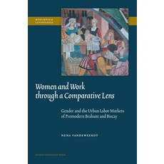 (영문도서)Women and Work through a Comparative Lens: Gender and the Urban Labor Markets of... Paperback, Leuven University Press, English, 9789462704947