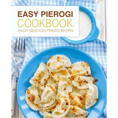 (영문도서) Easy Pierogi Cookbook: Enjoy Delicious Pierogi Recipes (2nd Edition) Paperback, Independently Published, English, 9781794251168