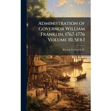 (英文圖書)Administration of Governor William Franklin 1767-1776 Volume 10 Ser.1 精裝版, Hutson Street Press, 英文