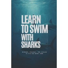 (영문도서)Learn to Swim with Sharks: Mindset Strategy and Courage to Win the Money Game Paperback, Independently Published, English, 9798285885979