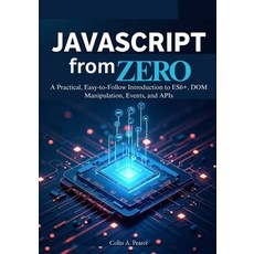 (英文圖書)JavaScript from Zero: The Complete Beginner's Guide to Modern Web Development: A... 平裝版, Independently Published, 英文