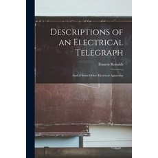 (영문도서) Descriptions of an Electrical Telegraph: And of Some Other Electrical Apparatus Paperback, Legare Street Press, English, 9781018029726