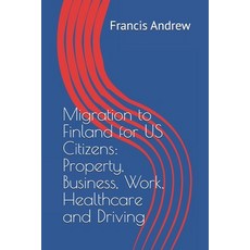 (英文圖書)Migration to Finland for US Citizens: Property Business Work Healthcare and D... 平裝版, Independently Published, English