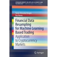 Financial Data Resampling for Machine Learning Based Trading: Application to Cryptocurrency Markets Paperback, Springer, English, 9783030683788