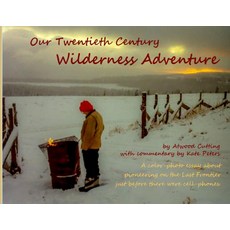Our Twentieth Century Wilderness Adventure Paperback, Echo Hill Arts Press, LLC, English, 9780999506172