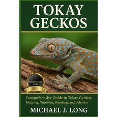 (영문도서)Tokay Geckos: Comprehensive Guide to Tokay Geckos: Housing Nutrition Breeding ... Paperback, Independently Published, English, 9798267379458