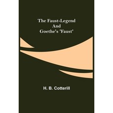 (영문도서) The Faust-Legend and Goethe's 'Faust' Paperback, Alpha Edition, English, 9789355756954