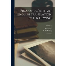 (영문도서) Procopius With an English Translation by H.B. Dewing: 5; Volume 5 Paperback, Legare Street Press, 9781019250808