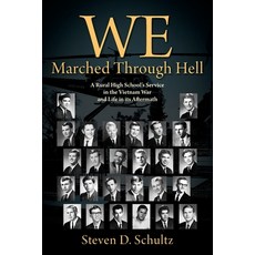 (영문도서) We Marched Through Hell: A Rural High School's Service in the Vietnam War and Life in its Aft... Paperback, Outskirts Press, English, 9781977221544