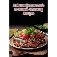 (영문도서) Deliciously Low Carb: 97 Mouth-Watering Recipes Paperback, Independently Published, English, 9798859670192