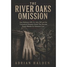 (英文圖書)The River Oaks Omission: Joan Robinson Hill Dr. John Hill and the Unresolved Hou... 平裝版, Independently Published, 英文
