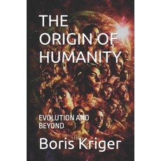 (영문도서)The Origin of Humanity: Evolution and Beyond Paperback, Independently Published, English, 9798261834007