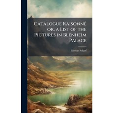 (영문도서)Catalogue RaisonneÌ or a List of the Pictures in Blenheim Palace Hardcover, Hutson Street Press, English, 9781025170480