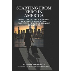 (영문도서)Starting From Zero in America: How One Woman Rebuilt Her Life Career and Confi... Paperback, Independently Published, English, 9798242118294