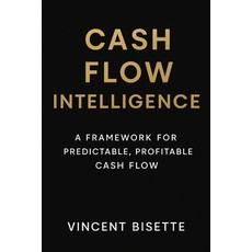 (영문도서)Cash Flow Intelligence: A Framework for Predictable Profitable Cash Flow: Trans... Paperback, Independently Published, English, 9798272478887