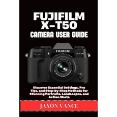 (英文圖書)Fujifilm X-T50 Camera User Guide: Discover Essential Settings Pro Tips and Ste... 平裝版, Independently Published, 英文