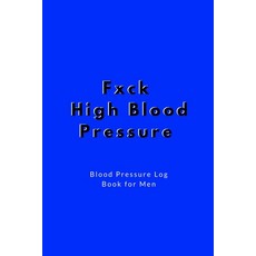 (영문도서) Fxck High Blood Pressure - Blood Pressure Log Book for Men: For Tracking Medical Health - Mad... Paperback, Independently Published, English, 9781696470452