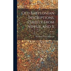 (영문도서) Old Babylonian Inscriptions Chiefly From Nippur and Ii; Series I Hardcover, Legare Street Press, English, 9781020099540