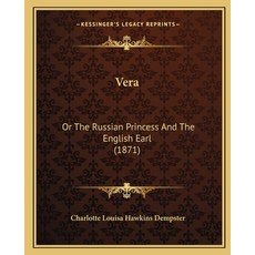 (영문도서) Vera: Or The Russian Princess And The English Earl (1871) Paperback, Kessinger Publishing, 9781165757831