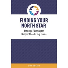 (영문도서) Finding Your North Star: A practical successful approach for nonprofit strategic planning Paperback, Independently Published, English, 9798729200597