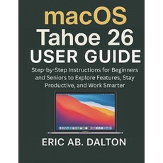 (영문도서)macOS Tahoe 26 USER GUIDE: Step-by-Step Instructions for Beginners and Seniors t... Paperback, Independently Published, English, 9798270817404