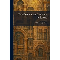(영문도서)The Office of Sheriff in Iowa Paperback, Tradd Street Press, English, 9781025870960
