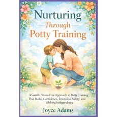 (영문도서)Nurturing Through Potty Training: A Gentle Stress-Free Approach to Potty Traini... Paperback, Independently Published, English, 9798261980650