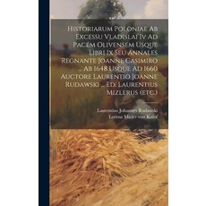 (영문도서) Historiarum Poloniae Ab Excessu Vladislai Iv Ad Pacem Olivensem Usque Libri Ix Seu Annales Re... Hardcover, Legare Street Press, English, 9781020435553