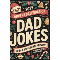 (영문도서)The 2025 Advent Calendar of Dad Jokes: 24 Days of Laugh-out Loud Holiday Humor ... Paperback, Independently Published, English, 9798273703735