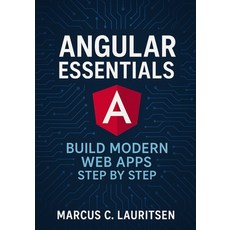 (영문도서)Angular Essentials: Build Modern Web Apps Step by Step Paperback, Independently Published, English, 9798293509669