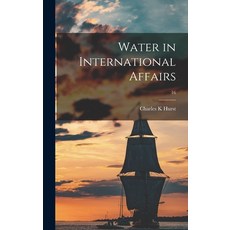 (영문도서) Water in International Affairs; 16 Hardcover, Hassell Street Press, English, 9781013574030