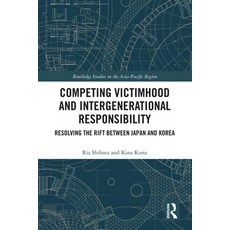 (영문도서)Competing Victimhood and Intergenerational Responsibility: Resolving the Rift Be... Hardcover, Routledge, English, 9781032711324