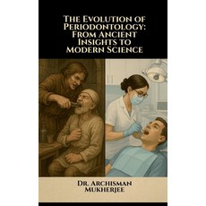 (영문도서)The Evolution of Periodontology: From Ancient Insights to Modern Science Paperback, Notion Press, English, 9798900079356