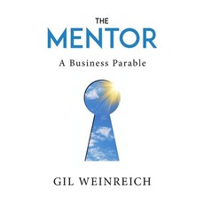 The Mentor: A Business Parable Paperback, Independently Published