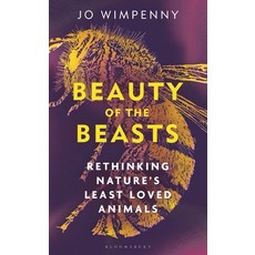 (영문도서)Beauty of the Beasts: Rethinking Nature's Least Loved Animals Hardcover, Bloomsbury Wildlife, English, 9781399417617
