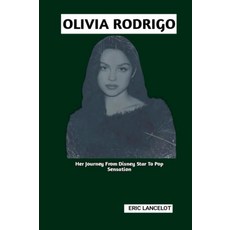 [5] OLIVIA RODRIGO BIOGRAPHY: Her Journey From Disney Star To Pop Sensation [paperback]