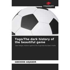 (英文圖書)Togo/The dark history of the beautiful game 平裝版, Our Knowledge Publishing, 英文
