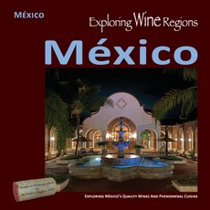 (영문도서) Exploring Wine Regions - México: Discovering México's Quality Wines and Phenomenal Cuisine Paperback, International Exploration S..., English, 9780996966061