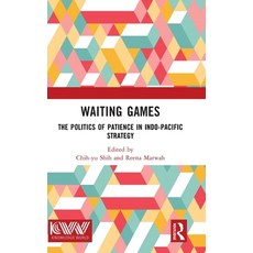 (영문도서)Waiting Games: The Politics of Patience in Indo-Pacific Strategy Hardcover, Routledge, English, 9781041373780