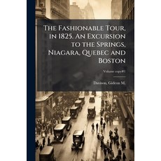 (영문도서)The Fashionable Tour in 1825. An Excursion to the Springs Niagara Quebec and... Paperback, Hutson Street Press, English, 9781025218229