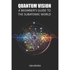 (영문도서) Quantum Vision a Beginner's Guide to the Subatomic World Paperback, Rigi Publication, English, 9789395773454