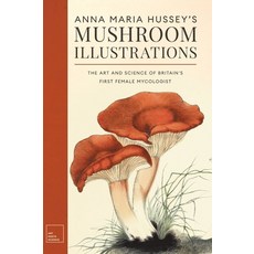 (영문도서)Anna Maria Hussey's Mushroom Illustrations: The Art and Science of Britain's Fir... Hardcover, Art Meets Science, English, 9781528774291