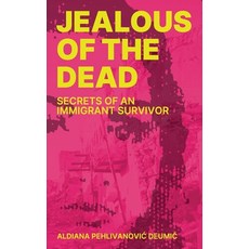 (英文圖書)Jealous of the Dead: Secrets of an Immigrant Survivor 精裝版, Aldiana Deumic, 英文
